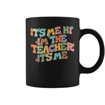 It's Me Hi I'm The Teacher It's Me Teacher Appreciation Coffee Mug - Monsterry DE