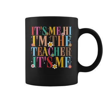 It's Me Hi I'm The Teacher It's Me For Teacher Coffee Mug - Seseable