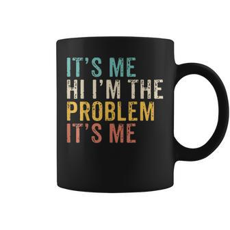 Its Me Hi I Am The Problem Coffee Mug - Thegiftio UK