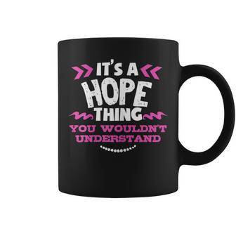 Its A Hope Thing You Wouldn't Understand Custom Coffee Mug - Seseable