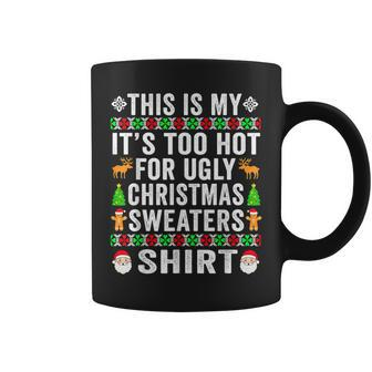 This Is My It's Too Hot For Ugly Christmas Sweater Coffee Mug | Mazezy