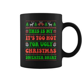 This Is My It's Too Hot For Ugly Christmas Sweater Coffee Mug - Seseable