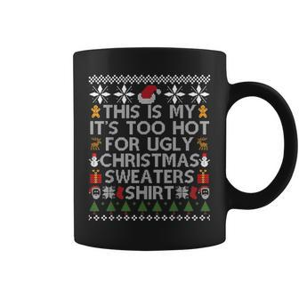 This Is My It's Too Hot For Ugly Christmas Sweaters 2021 Coffee Mug | Mazezy