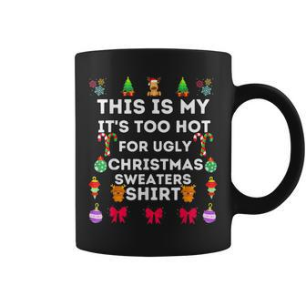 This Is My Its Too Hot For Ugly Christmas Sweaters 2023 Coffee Mug - Monsterry UK