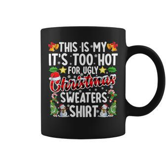 This Is My It's Too Hot For Ugly Christmas Sweaters Coffee Mug - Seseable