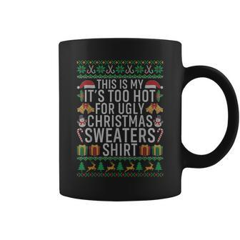 This Is My Its Too Hot For Ugly Christmas Sweaters Coffee Mug - Seseable