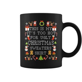 Its Too Hot For Ugly Christmas Sweaters Xmas Pjs Coffee Mug - Monsterry