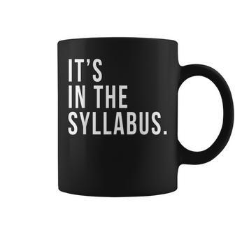 Its In The Syllabus Teacher Professor Funny Sarcasm Coffee Mug | Mazezy