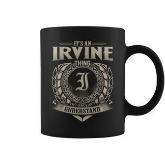 It's An Irvine Thing You Wouldn't Understand Name Vintage Coffee Mug - Seseable