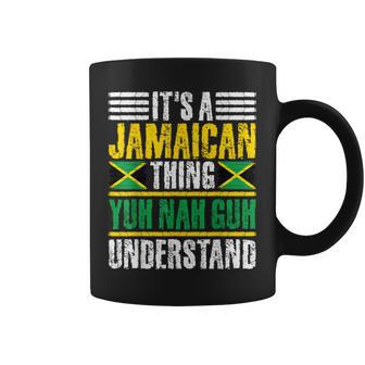 It's A Jamaican Thing Yuh Nah Guh Understand Jamaica Coffee Mug - Seseable