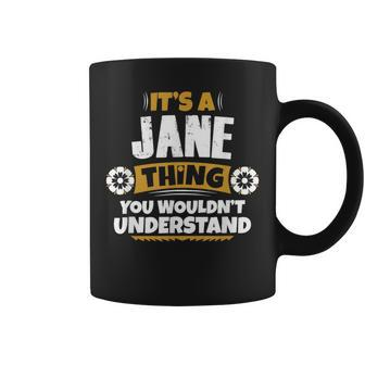 Its A Jane Thing You Wouldnt Understand Jane Coffee Mug - Seseable