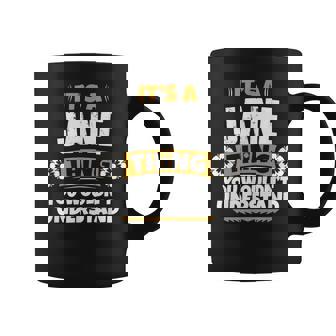 Its A Jane Thing You Wouldnt Understand Jane Coffee Mug | Seseable CA