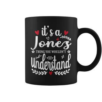 It's A Jones Thing You Wouldn't Understand Coffee Mug - Seseable