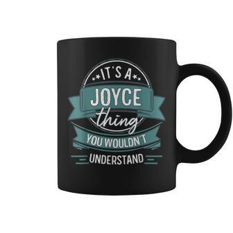 It's A Joyce Thing You Wouldn't Understand First Name Coffee Mug - Seseable