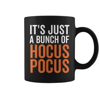 It's Just A Bunch Of Hocus Pocus Halloween Fall Party Halloween Coffee Mug | Mazezy