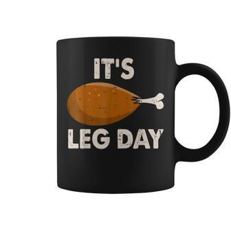 It's Leg Day Workout Turkey Thanksgiving Coffee Mug - Seseable