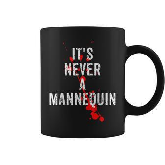 It's Never A Mannequin True Crime Podcast Tv Shows Lovers Tv Shows Coffee Mug | Mazezy DE
