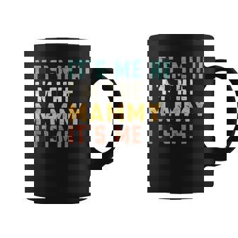 Its Me Hi Im The Mammy Its Me Funny Dad Mammy Coffee Mug | Mazezy