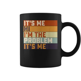 Its Me Hi Im The Problem Its Me Retro Vintage Coffee Mug - Thegiftio UK