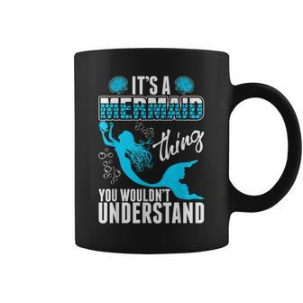 Its A Mermaid Thing You Wouldnt Understand Coffee Mug - Seseable