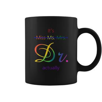 Its Miss Ms Mrs Dr Actually Coffee Mug - Seseable