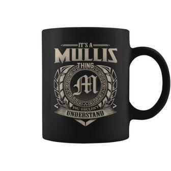 It's A Mullis Thing You Wouldn't Understand Name Vintage Coffee Mug - Seseable