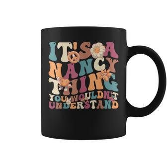 It's A Nancy Thing You Wouldn't Understand For Nancy Coffee Mug - Seseable