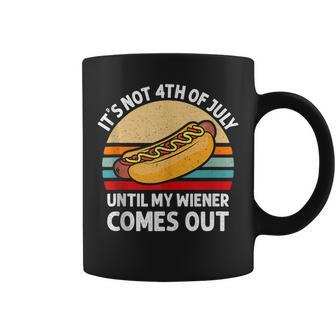 Its Not 4Th Of July Until My Wiener Comes Out Funny Hotdog Coffee Mug | Mazezy