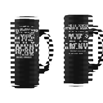 Its Not Easy Being My Wifes Arm Candy But Here I Am Nailing Coffee Mug | Mazezy
