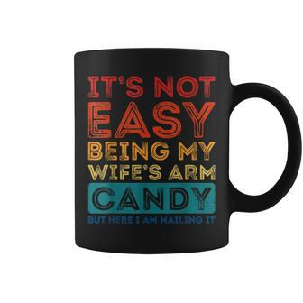 Its Not Easy Being My Wifes Arm Candy Funny Fathers Day Coffee Mug - Seseable