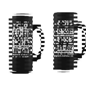 Its Not Easy Being My Wifes Arm Candy Here I Am Nailing It Coffee Mug | Mazezy