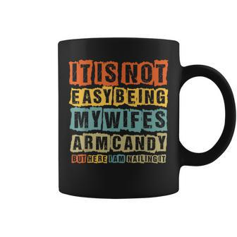 Its Not Easy Being My Wifes Arm Candy Mens Funny Vintage Coffee Mug | Mazezy