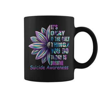Its Ok If The Only Thing You Do Today Is Breathe Flower Coffee Mug - Seseable