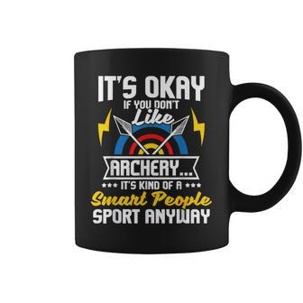 It's Okay If You Don't Like Archery Bow Archer Bowhunting Coffee Mug | Mazezy