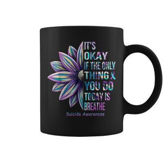 Its Okay If The Only Thing You Do Today Is Breathe Coffee Mug | Mazezy