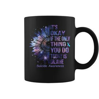 It's Okay If The Only Thing You Do Today Is Breathe Coffee Mug - Monsterry