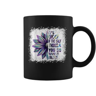 Its Okays If The Only Thing You Do Today Breathe Men Women Coffee Mug - Monsterry