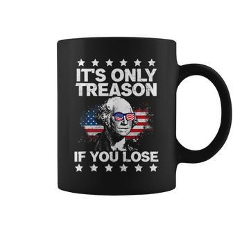 Its Only Treason If You Lose George Washington July 4 Coffee Mug | Mazezy