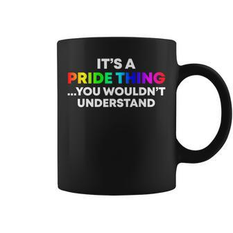 It's A Pride Thing You Wouldn't Understand Lgbt Pride Coffee Mug - Seseable