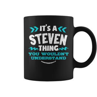 Its A Steven Thing You Wouldnt Understand Custom Birthday Coffee Mug - Seseable
