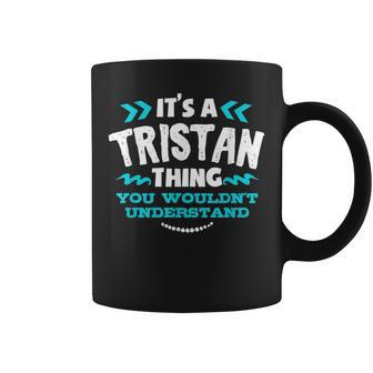 Its A Tristan Thing You Wouldnt Understand Custom Birthday Coffee Mug - Seseable