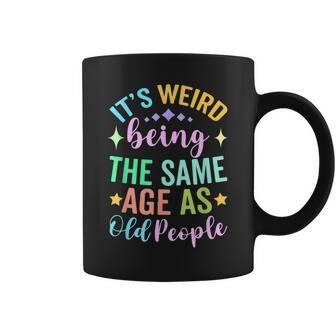 It's Weird Being The Same Age As Old People Retro Sarcastic Coffee Mug - Thegiftio UK