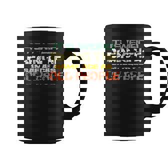Its Weird Being The Same Age As Old People Retro Sarcastic Funny Designs Gifts For Old People Funny Gifts Coffee Mug | Mazezy