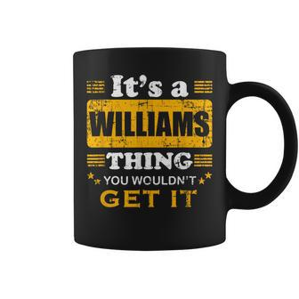 It's A Williams Thing You Wouldn't Get It Nice Family Name Coffee Mug | Mazezy DE