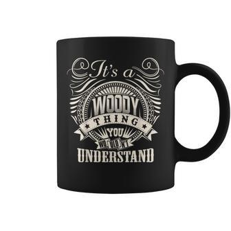 It's A Woody Thing You Wouldn't Understand Woody Family Coffee Mug - Seseable