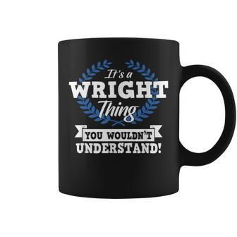It's A Wright Thing You Wouldn't Understand Name Coffee Mug - Seseable