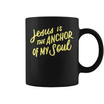 Jesus Is The Anchor Of My Soul Bible Verse Christian Quote Coffee Mug | Mazezy