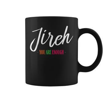 Jireh I Am Enough More Then Enough Christian Faith In Jesus Coffee Mug - Thegiftio UK