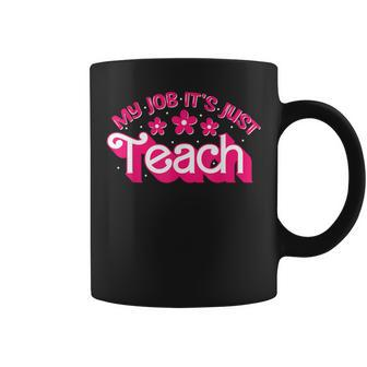 My Job It's Just Teach For Teacher Life Coffee Mug - Thegiftio UK