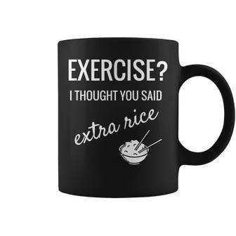 Joke Exercise I Thought You Said Extra Rice Exercise Funny Gifts Coffee Mug | Mazezy